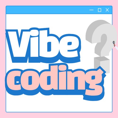 바이브 코딩(Vibe Coding)이란? Everything About Vibe Coding and Vibe Coders